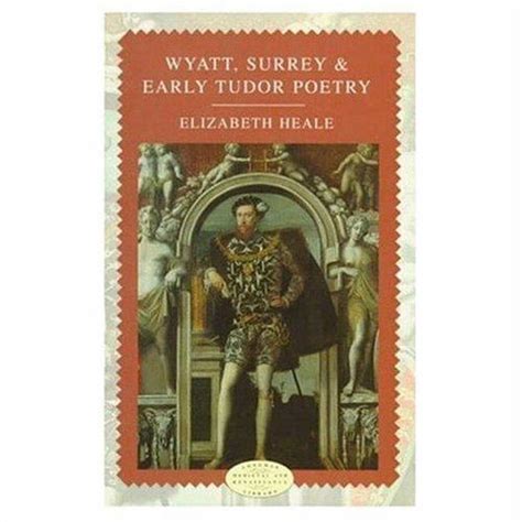 elizabeth heale wyatt surrey and early tudor poetry|wyatt surrey poems pdf.